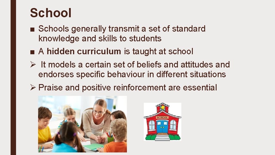 School ■ Schools generally transmit a set of standard knowledge and skills to students
