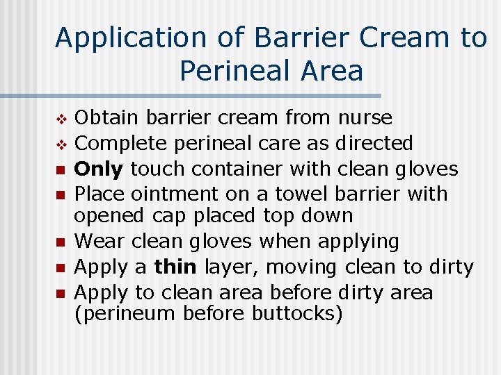 Application of Barrier Cream to Perineal Area Obtain barrier cream from nurse v Complete Application of Barrier Cream to Perineal Area Obtain barrier cream from nurse v Complete