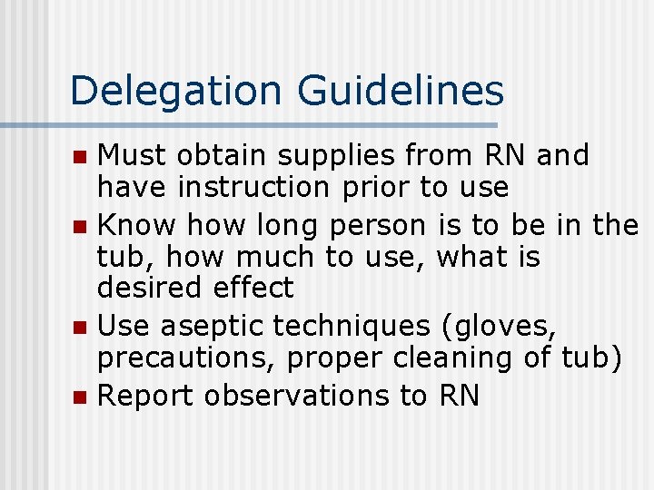 Delegation Guidelines Must obtain supplies from RN and have instruction prior to use n Delegation Guidelines Must obtain supplies from RN and have instruction prior to use n
