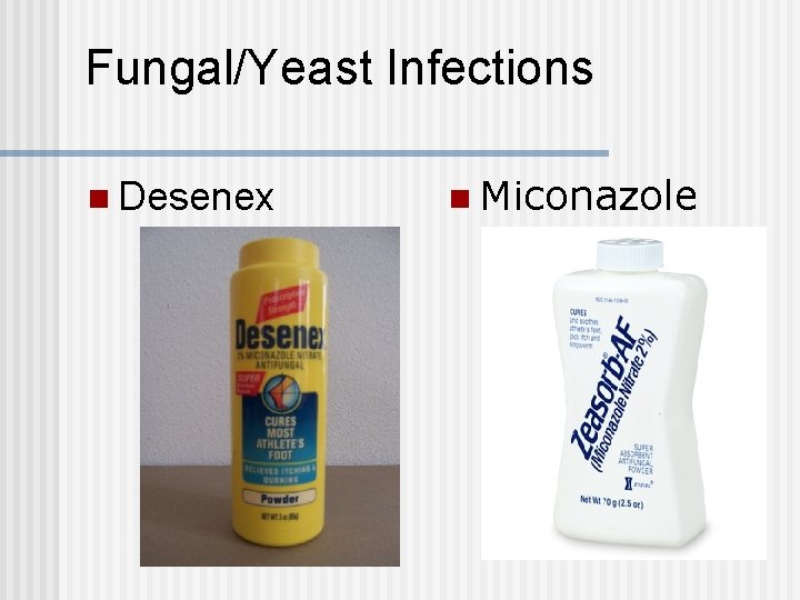 Fungal/Yeast Infections n Desenex n Miconazole Fungal/Yeast Infections n Desenex n Miconazole