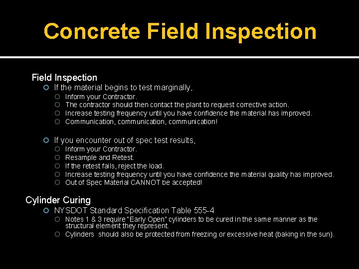 Concrete Field Inspection If the material begins to test marginally, Inform your Contractor. The