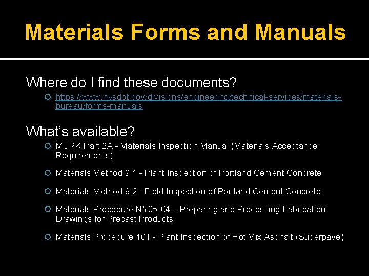 Materials Forms and Manuals Where do I find these documents? https: //www. nysdot. gov/divisions/engineering/technical-services/materials-