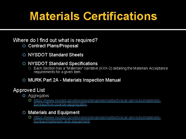 Materials Certifications Where do I find out what is required? Contract Plans/Proposal NYSDOT Standard