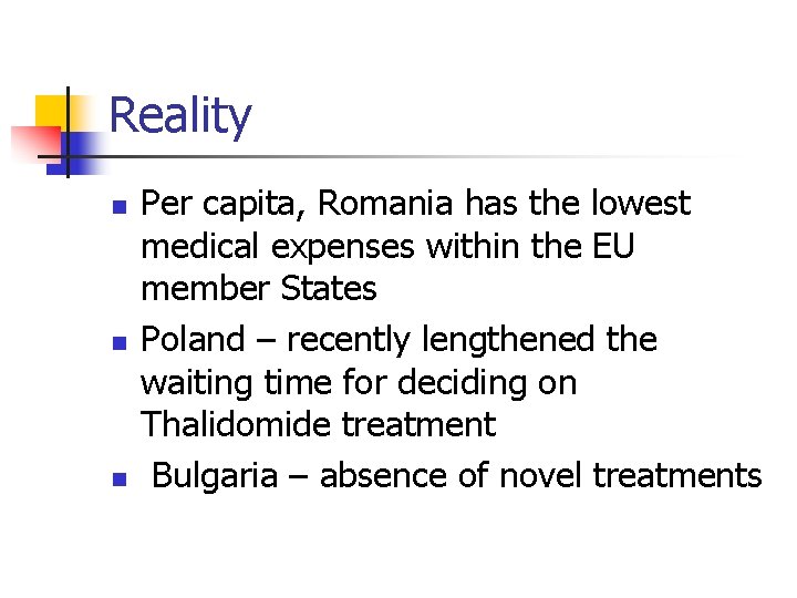 Reality n n n Per capita, Romania has the lowest medical expenses within the