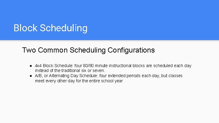 Block Scheduling Two Common Scheduling Configurations ● 4 x 4 Block Schedule: four 80/90