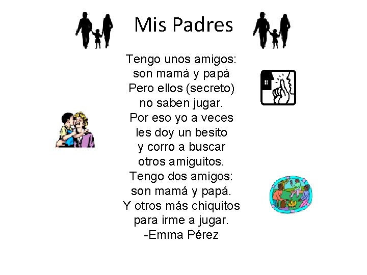 Mis Padres Tengo unos amigos: son mamá y papá Pero ellos (secreto) no saben