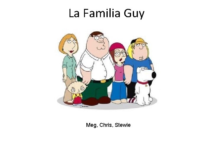 La Familia Guy Meg, Chris, Stewie 