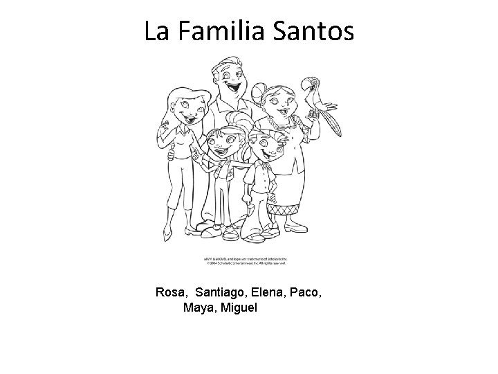 La Familia Santos Rosa, Santiago, Elena, Paco, Maya, Miguel 