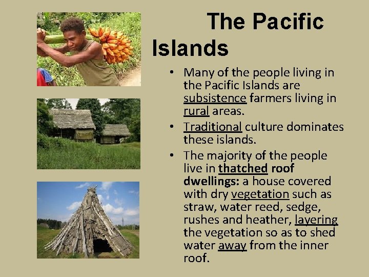 The Pacific Islands • Many of the people living in the Pacific Islands are
