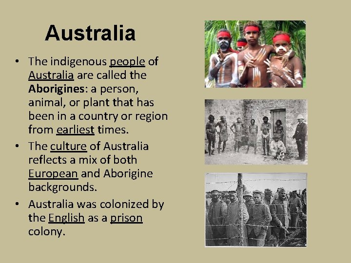 Australia • The indigenous people of Australia are called the Aborigines: a person, animal,