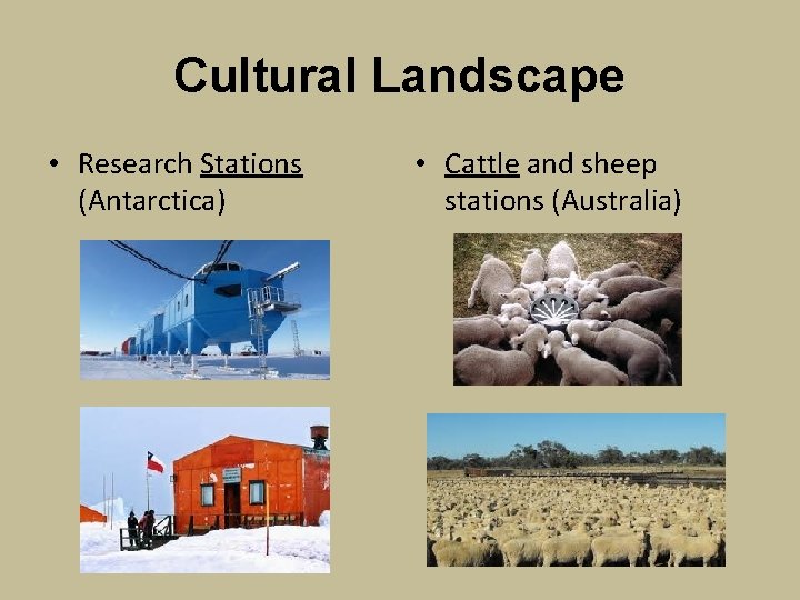 Cultural Landscape • Research Stations (Antarctica) • Cattle and sheep stations (Australia) 