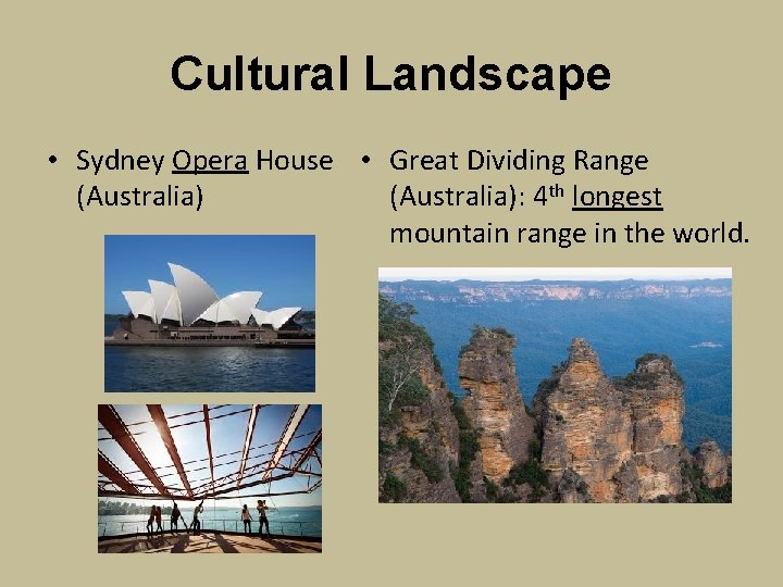 Cultural Landscape • Sydney Opera House • Great Dividing Range (Australia): 4 th longest