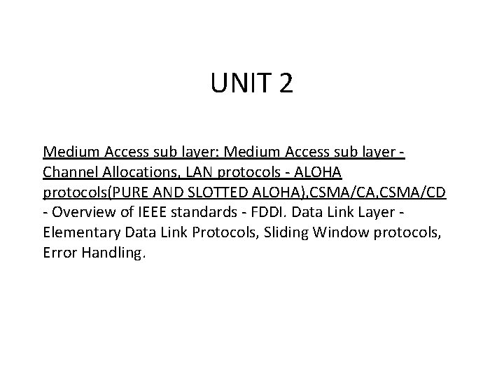 UNIT 2 Medium Access sub layer: Medium Access sub layer Channel Allocations, LAN protocols