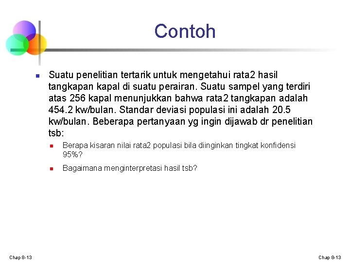 Contoh n Suatu penelitian tertarik untuk mengetahui rata 2 hasil tangkapan kapal di suatu Contoh n Suatu penelitian tertarik untuk mengetahui rata 2 hasil tangkapan kapal di suatu
