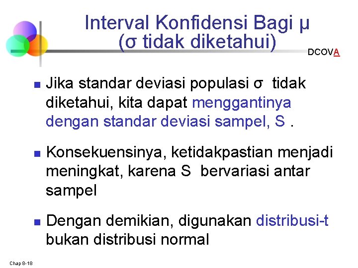 Interval Konfidensi Bagi μ (σ tidak diketahui) DCOVA n n n Chap 8 -18 Interval Konfidensi Bagi μ (σ tidak diketahui) DCOVA n n n Chap 8 -18