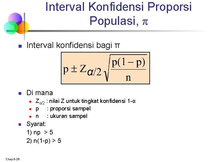 Interval Konfidensi Proporsi Populasi, π n Interval konfidensi bagi π n Di mana n Interval Konfidensi Proporsi Populasi, π n Interval konfidensi bagi π n Di mana n