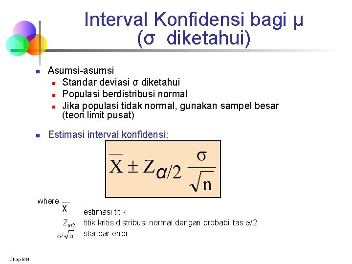 Interval Konfidensi bagi μ (σ diketahui) n n Asumsi-asumsi n Standar deviasi σ diketahui Interval Konfidensi bagi μ (σ diketahui) n n Asumsi-asumsi n Standar deviasi σ diketahui