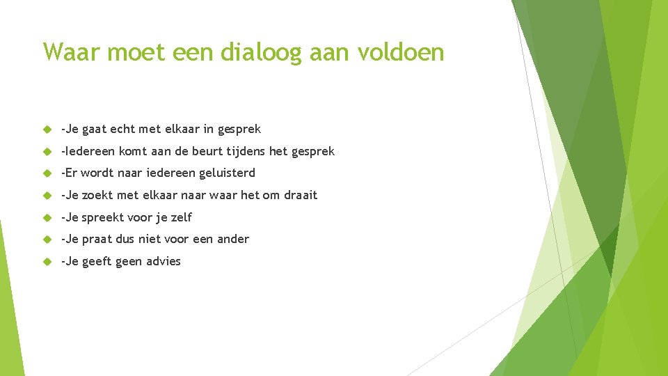 Dialoog Wat is een dialoog Een dialoog is