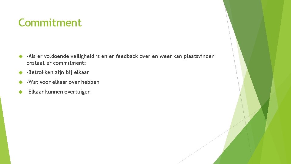 Commitment -Als er voldoende veiligheid is en er feedback over en weer kan plaatsvinden Commitment -Als er voldoende veiligheid is en er feedback over en weer kan plaatsvinden