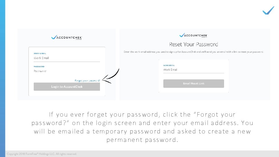 1. 2. If you ever forget your password, click the “Forgot your password? ”