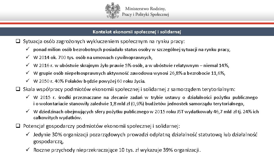 Kontekst ekonomii społecznej i solidarnej q Sytuacja osób zagrożonych wykluczeniem społecznym na rynku pracy: