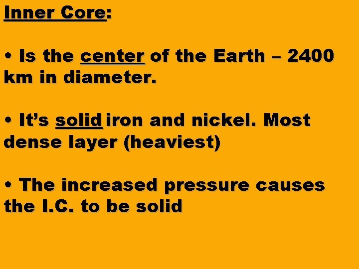 Inner Core: • Is the center of the Earth – 2400 km in diameter.