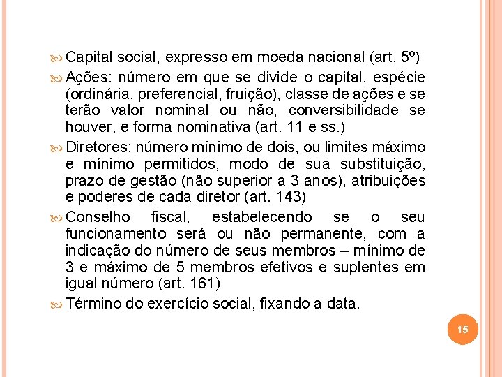  Capital social, expresso em moeda nacional (art. 5º) Ações: número em que se