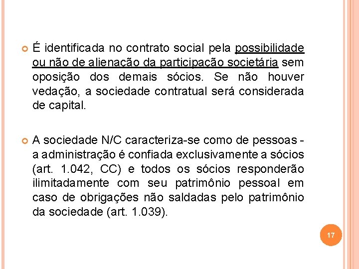  É identificada no contrato social pela possibilidade ou não de alienação da participação
