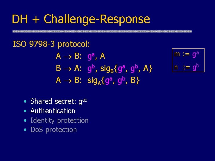 DH + Challenge-Response ISO 9798 -3 protocol: A B: ga, A B A: gb,