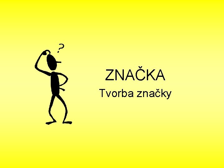 ZNAČKA Tvorba značky 