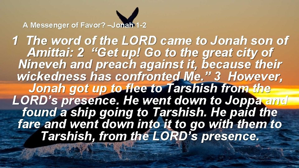 A Messenger of Favor? –Jonah 1 -2 1 The word of the LORD came