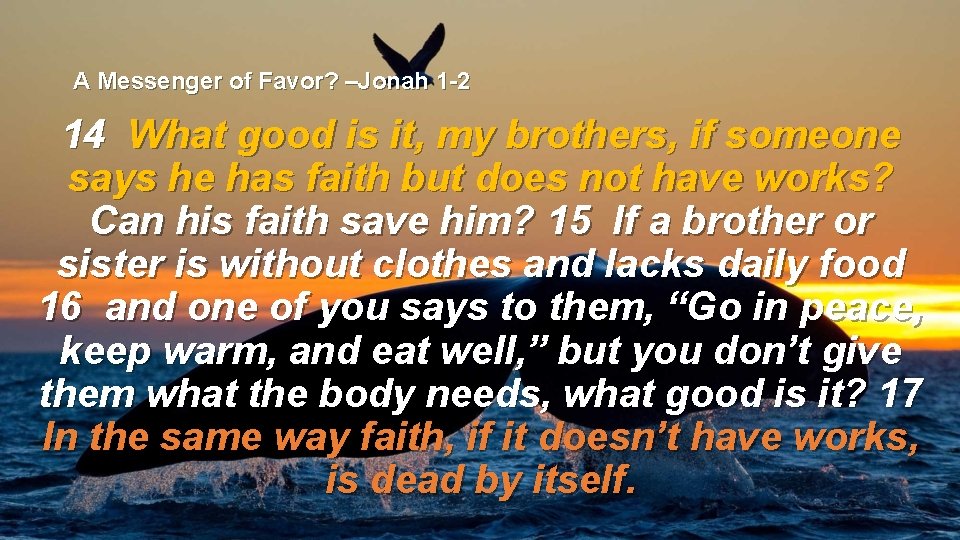 A Messenger of Favor? –Jonah 1 -2 14 What good is it, my brothers,