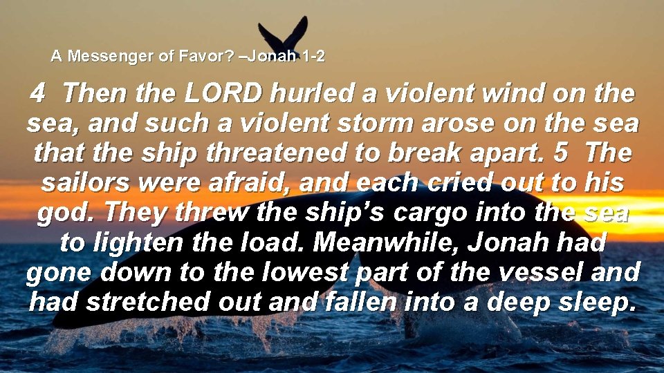 A Messenger of Favor? –Jonah 1 -2 4 Then the LORD hurled a violent