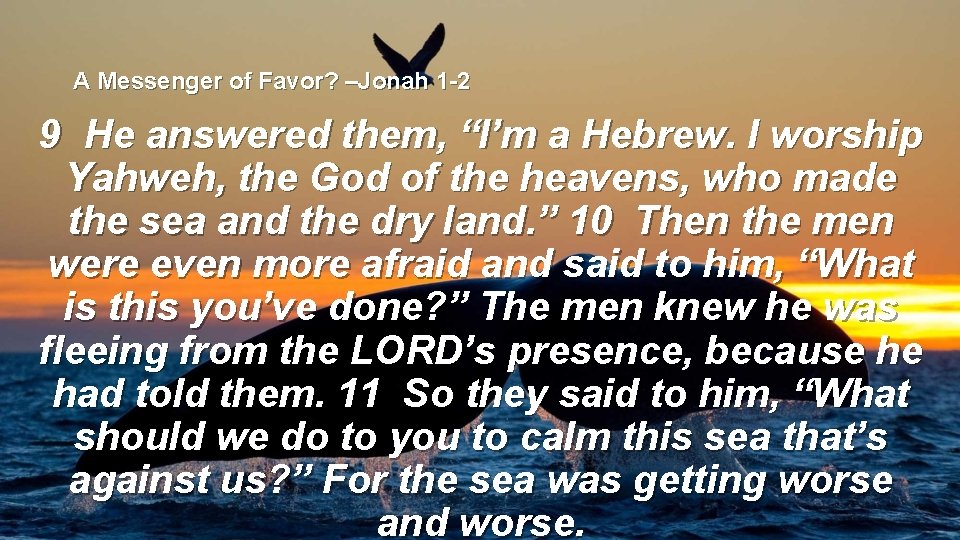 A Messenger of Favor? –Jonah 1 -2 9 He answered them, “I’m a Hebrew.