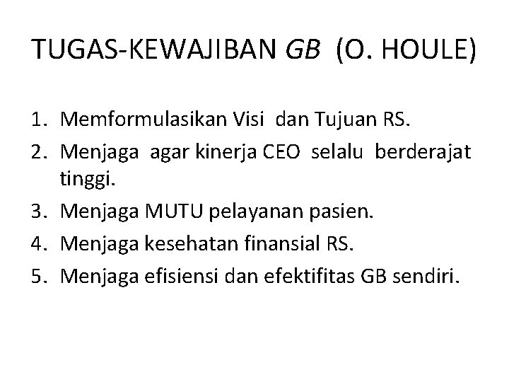 TUGAS-KEWAJIBAN GB (O. HOULE) 1. Memformulasikan Visi dan Tujuan RS. 2. Menjaga agar kinerja