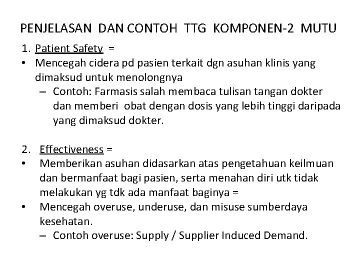 PENJELASAN DAN CONTOH TTG KOMPONEN-2 MUTU 1. Patient Safety = • Mencegah cidera pd