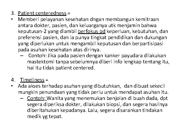 3. Patient centeredness = • Memberi pelayanan kesehatan dngan membangun kemitraan antara dokter, pasien,