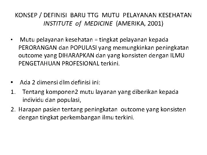 KONSEP / DEFINISI BARU TTG MUTU PELAYANAN KESEHATAN INSTITUTE of MEDICINE (AMERIKA, 2001) •