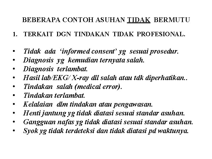 BEBERAPA CONTOH ASUHAN TIDAK BERMUTU 1. TERKAIT DGN TINDAKAN TIDAK PROFESIONAL. • • •