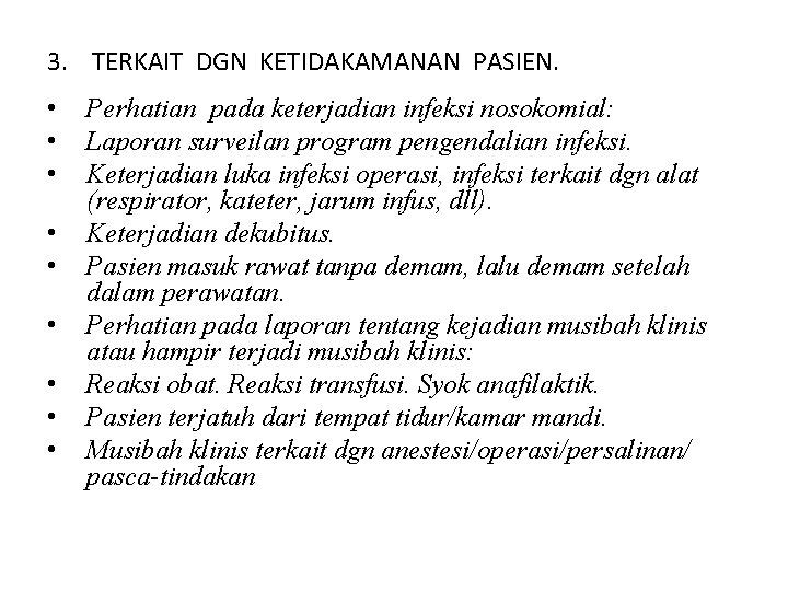 3. TERKAIT DGN KETIDAKAMANAN PASIEN. • • • Perhatian pada keterjadian infeksi nosokomial: Laporan