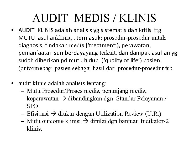 AUDIT MEDIS / KLINIS • AUDIT KLINIS adalah analisis yg sistematis dan kritis ttg