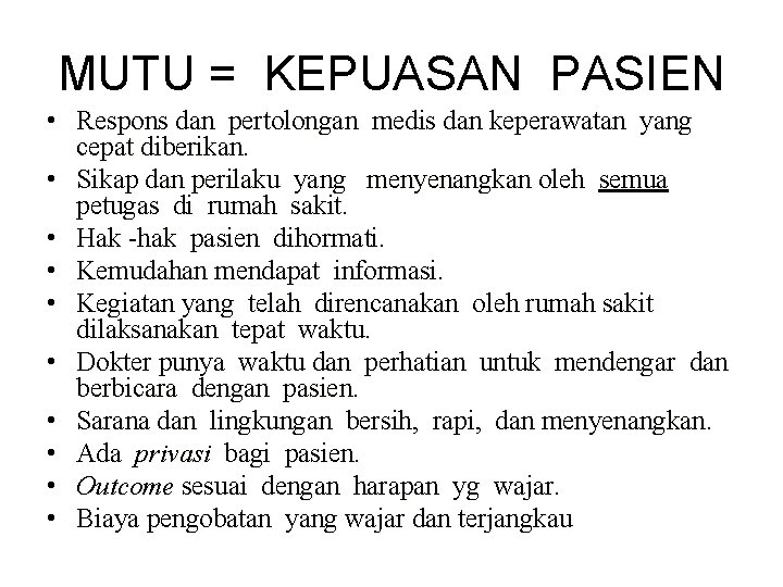 MUTU = KEPUASAN PASIEN • Respons dan pertolongan medis dan keperawatan yang cepat diberikan.