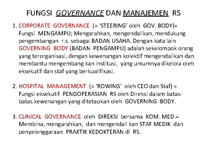 FUNGSI GOVERNANCE DAN MANAJEMEN RS 1. CORPORATE GOVERNANCE (= ‘STEERING’ oleh GOV. BODY)= Fungsi