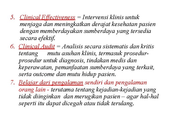 5. Clinical Effectiveness = Intervensi klinis untuk menjaga dan meningkatkan derajat kesehatan pasien dengan