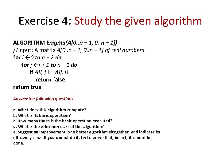 Exercise 4: Study the given algorithm ALGORITHM Enigma(A[0. . n − 1, 0. .