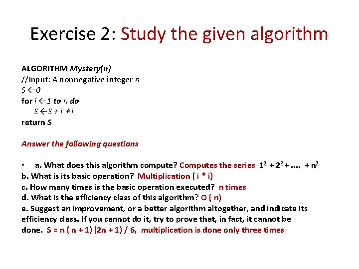 Exercise 2: Study the given algorithm ALGORITHM Mystery(n) //Input: A nonnegative integer n S