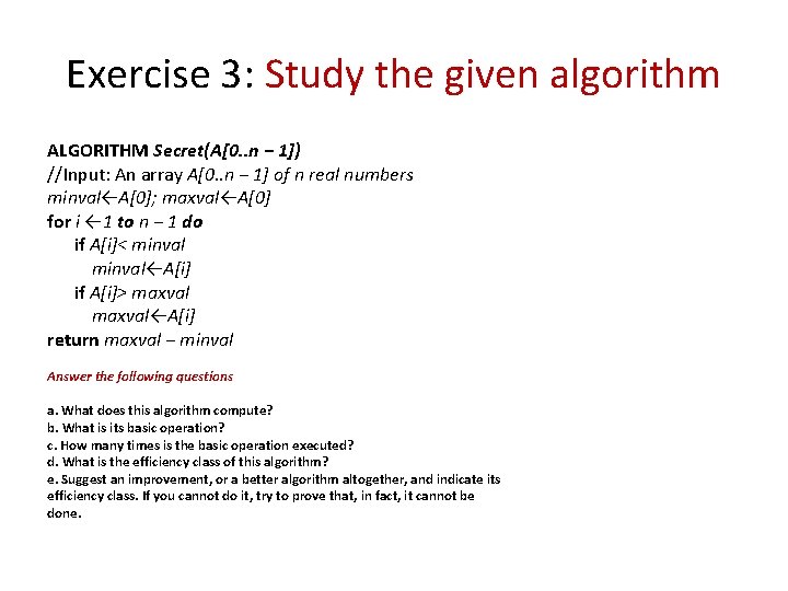 Exercise 3: Study the given algorithm ALGORITHM Secret(A[0. . n − 1]) //Input: An