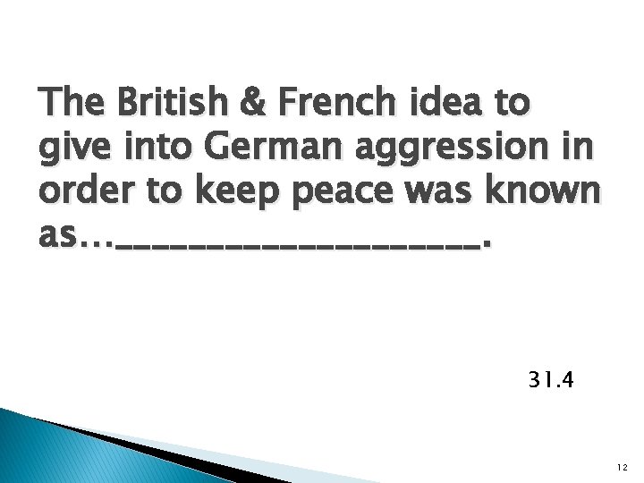 The British & French idea to give into German aggression in order to keep