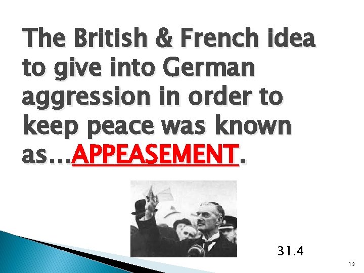 The British & French idea to give into German aggression in order to keep The British & French idea to give into German aggression in order to keep