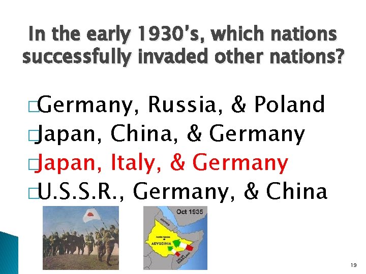 In the early 1930’s, which nations successfully invaded other nations? �Germany, Russia, & Poland In the early 1930’s, which nations successfully invaded other nations? �Germany, Russia, & Poland